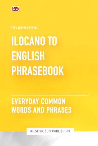Ilocano To English Phrasebook - Everyday Common Words And Phrases Ilocano To English Phrasebook - Everyday Common Words And Phrases von Independently published