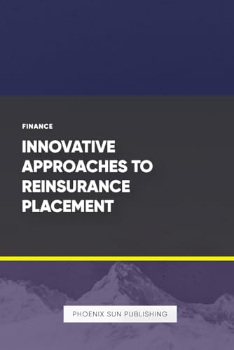 Innovative Approaches to Reinsurance Placement Innovative Approaches to Reinsurance Placement von Independently published