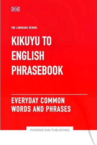 Kikuyu To English Phrasebook - Everyday Common Words And Phrases Kikuyu To English Phrasebook - Everyday Common Words And Phrases von Independently published