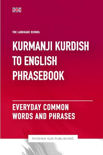 Kurdish (Kurmanji) To English Phrasebook - Everyday Common Words And Phrases von Independently published