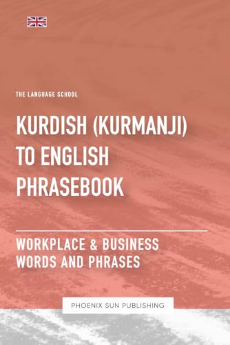 Kurdish (Kurmanji) To English Phrasebook - Workplace & Business Words And Phrases von Independently published