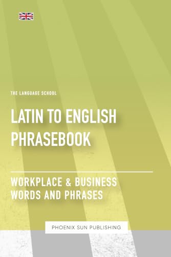 Latin To English Phrasebook - Workplace & Business Words And Phrases Latin To English Phrasebook - Workplace & Business Words And Phrases von Independently published