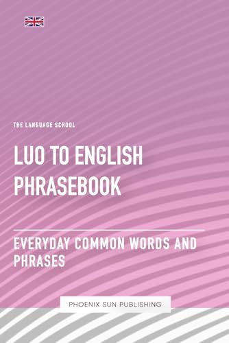 Luo To English Phrasebook - Everyday Common Words And Phrases Luo To English Phrasebook - Everyday Common Words And Phrases von Independently published
