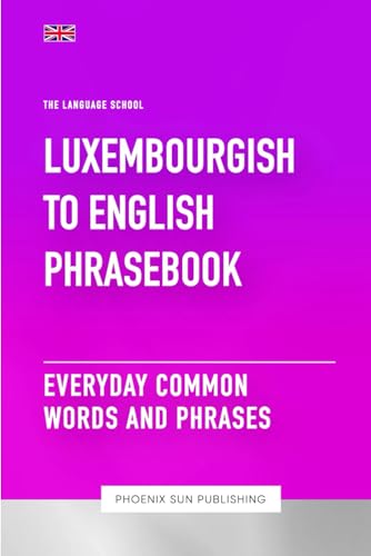 Luxembourgish To English Phrasebook - Everyday Common Words And Phrases Luxembourgish To English Phrasebook - Everyday Common Words And Phrases von Independently published