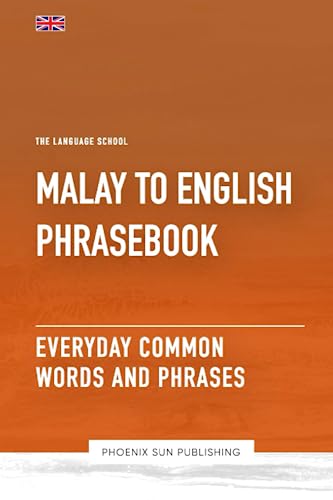 Malay To English Phrasebook - Everyday Common Words And Phrases (The Language School)