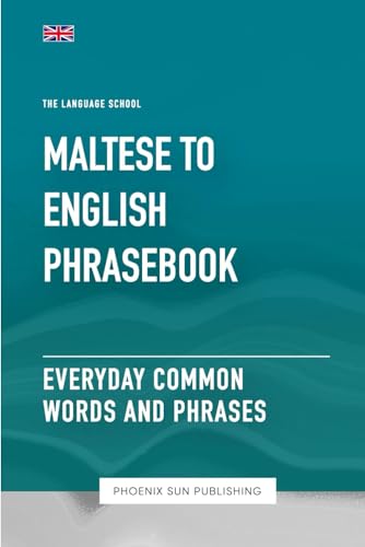 Maltese To English Phrasebook - Everyday Common Words And Phrases Maltese To English Phrasebook - Everyday Common Words And Phrases von Independently published