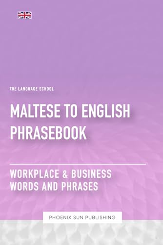 Maltese To English Phrasebook - Workplace & Business Words And Phrases Maltese To English Phrasebook - Workplace & Business Words And Phrases von Independently published