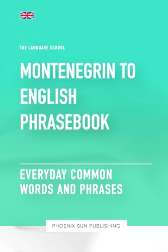 Montenegrin To English Phrasebook - Everyday Common Words And Phrases Montenegrin To English Phrasebook - Everyday Common Words And Phrases