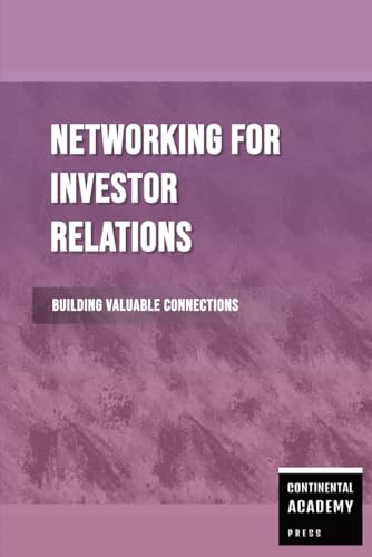 Networking for Investor Relations - Building Valuable Connections Networking for Investor Relations - Building Valuable Connections von Independently published