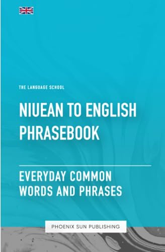 Niuean To English Phrasebook - Everyday Common Words And Phrases Niuean To English Phrasebook - Everyday Common Words And Phrases
