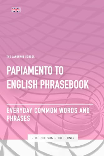 Papiamento To English Phrasebook - Everyday Common Words And Phrases Papiamento To English Phrasebook - Everyday Common Words And Phrases von Independently published