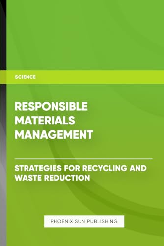 Responsible Materials Management: Strategies for Recycling and Waste Reduction Responsible Materials Management: Strategies for Recycling and Waste Reduction von Independently published
