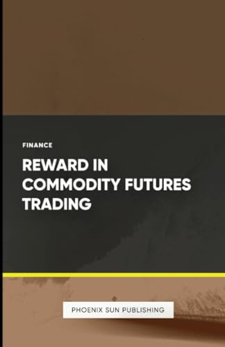 Reward in Commodity Futures Trading Reward in Commodity Futures Trading von Lulu.com
