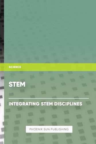 STEM – Integrating STEM Disciplines STEM – Integrating STEM Disciplines von Independently published