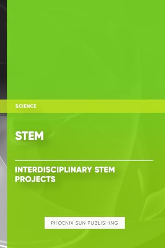 STEM – Interdisciplinary STEM Projects STEM – Interdisciplinary STEM Projects von Independently published