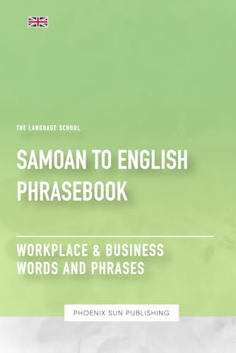 Samoan To English Phrasebook - Workplace & Business Words And Phrases Samoan To English Phrasebook - Workplace & Business Words And Phrases von Independently published