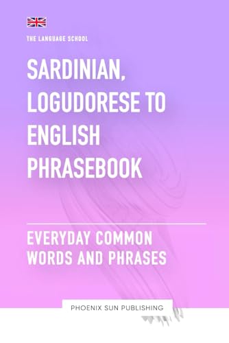 Sardinian, Logudorese To English Phrasebook - Everyday Common Words And Phrases (The Language School)