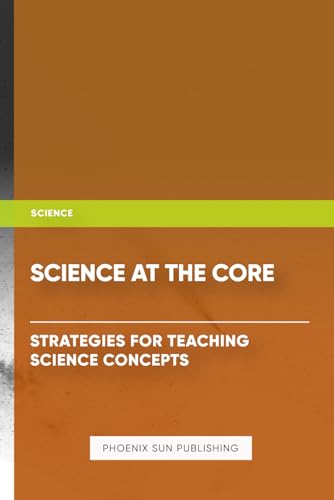 Science at the Core: Strategies for Teaching Science Concepts Science at the Core: Strategies for Teaching Science Concepts von Independently published