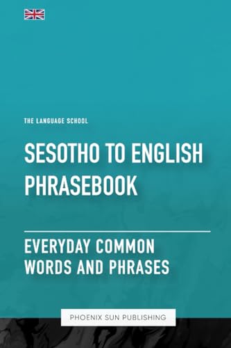 Sesotho To English Phrasebook - Everyday Common Words And Phrases Sesotho To English Phrasebook - Everyday Common Words And Phrases von Independently published