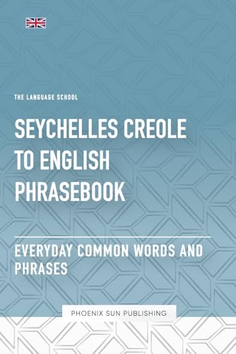Seychelles Creole To English Phrasebook - Everyday Common Words And Phrases Seychelles Creole To English Phrasebook - Everyday Common Words And Phrases von Independently published