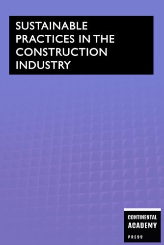 Sustainable Practices in the Construction Industry Sustainable Practices in the Construction Industry von Independently published