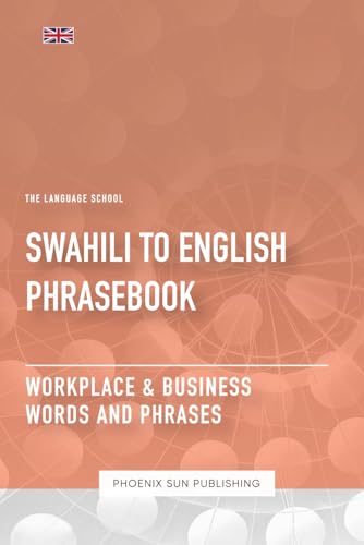 Swahili To English Phrasebook - Workplace & Business Words And Phrases Swahili To English Phrasebook - Workplace & Business Words And Phrases von Independently published