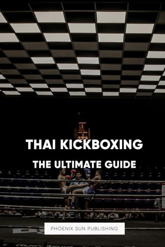 Thai Kickboxing - The Ultimate Guide Thai Kickboxing - The Ultimate Guide von Independently published