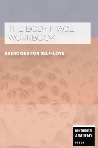 The Body Image Workbook - Exercises for Self-Love The Body Image Workbook - Exercises for Self-Love von Independently published