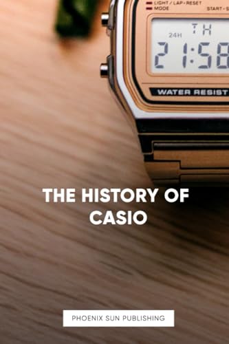 The History Of Casio The History Of Casio von Independently published