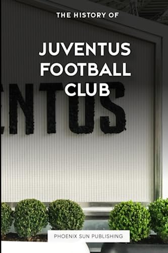 The History of Juventus Football Club The History of Juventus Football Club von Independently published