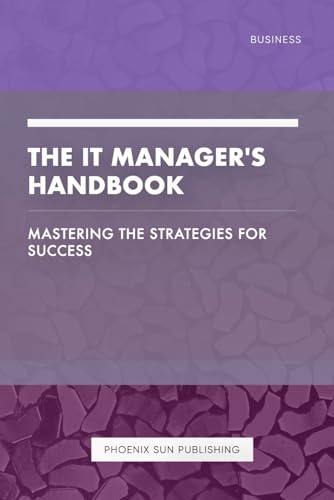 The IT Manager's Handbook - Mastering the Strategies for Success The IT Manager's Handbook - Mastering the Strategies for Success von Independently published