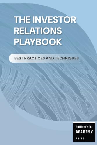 The Investor Relations Playbook - Best Practices and Techniques The Investor Relations Playbook - Best Practices and Techniques von Independently published
