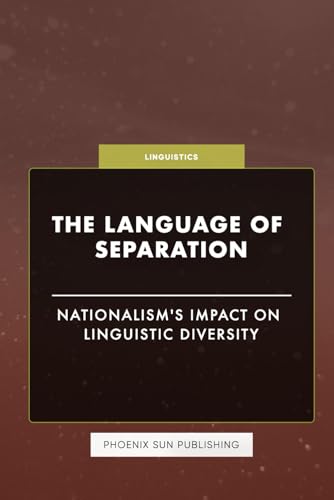 The Language of Separation - Nationalism's Impact on Linguistic Diversity The Language of Separation - Nationalism's Impact on Linguistic Diversity von Independently published