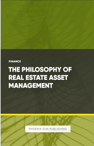 The Philosophy of Real Estate Asset Management The Philosophy of Real Estate Asset Management von Lulu