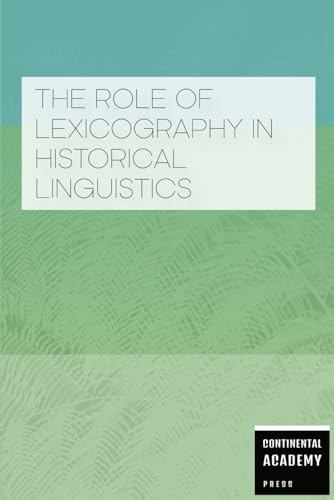 The Role of Lexicography in Historical Linguistics The Role of Lexicography in Historical Linguistics von Independently published