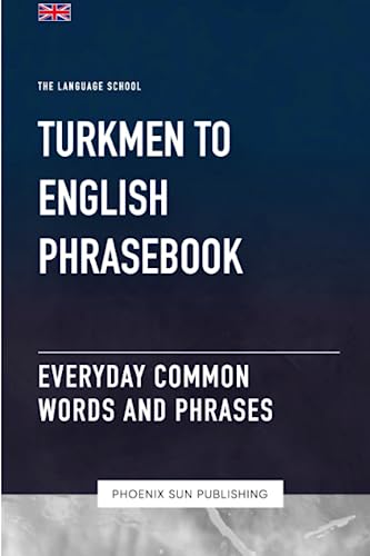 Turkmen To English Phrasebook - Everyday Common Words And Phrases Turkmen To English Phrasebook - Everyday Common Words And Phrases von Independently published
