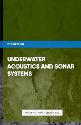 Underwater Acoustics and Sonar Systems Underwater Acoustics and Sonar Systems von Lulu.com