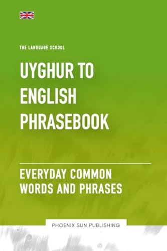 Uyghur To English Phrasebook - Everyday Common Words And Phrases Uyghur To English Phrasebook - Everyday Common Words And Phrases