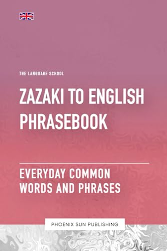 Zazaki To English Phrasebook - Everyday Common Words And Phrases (The Language School) Zazaki To English Phrasebook - Everyday Common Words And Phrases (The Language School) von Independently published