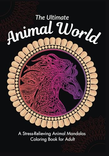 The Ultimate Animal World: A Stress-Relieving Animal Mandalas Coloring Book for Adult (Coloring Books) von Pages Planet Publishing