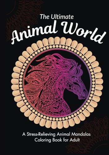 The Ultimate Animal World: A Stress-Relieving Animal Mandalas Coloring Book for Adult (Coloring Books) von Pages Planet Publishing