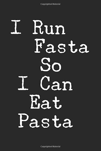 I Run Fasta So I Can Eat Pasta: Funny Runners Gift | Record And Track Your Running Progress