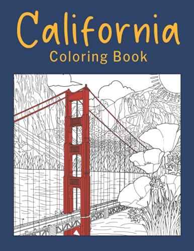 California Coloring Book: An Adults Coloring Books Featuring California City & Landmark Patterns Designs for Stress Relief and Relaxation California Coloring Book: An Adults Coloring Books Featuring California City & Landmark Patterns Designs for Stress Relief and Relaxation