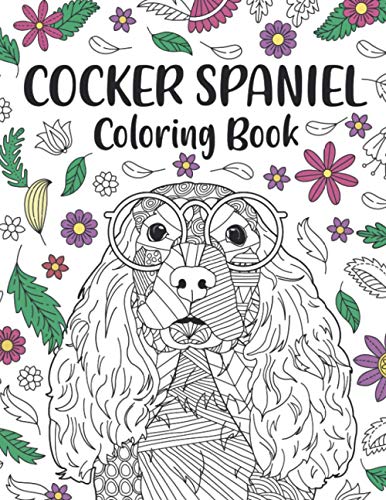 Cocker Spaniel Coloring Book: A Cute Adult Coloring Books for Cocker Spaniel Owner, Best Gift for Cocker Spaniel Lovers
