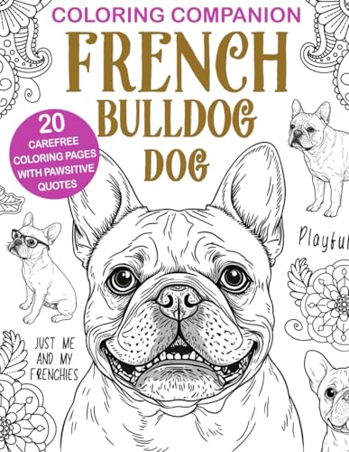 Coloring Companion French Bulldog: Fun Mandalas & Hilarious Quotes | 20 Dog Illustrations for Relaxation and Stress Relief Activity Coloring Companion French Bulldog: Fun Mandalas & Hilarious Quotes | 20 Dog Illustrations for Relaxation and Stress Relief Activity von Independently published