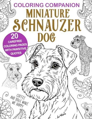 Coloring Companion Miniature Schnauzer Dog: Fun Mandalas & Hilarious Quotes | 20 Dog Illustrations for Relaxation and Stress Relief Activity Unique Gift Coloring Companion Miniature Schnauzer Dog: Fun Mandalas & Hilarious Quotes | 20 Dog Illustrations for Relaxation and Stress Relief Activity Unique Gift von Independently published