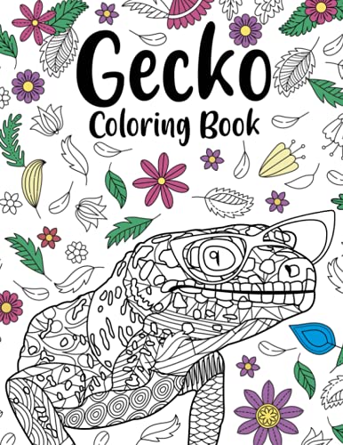 Gecko Coloring Book: A Cute Adult Coloring Books for Gecko Lovers, Zentangle Gecko Designs with Mandala Style Patterns and Relaxing Gecko Coloring Book: A Cute Adult Coloring Books for Gecko Lovers, Zentangle Gecko Designs with Mandala Style Patterns and Relaxing