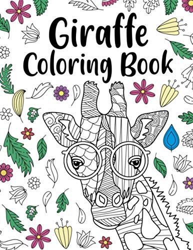 Giraffe Coloring Book: A Cute Adult Coloring Books for Giraffe Lovers, Best Gift for Giraffe Lovers Giraffe Coloring Book: A Cute Adult Coloring Books for Giraffe Lovers, Best Gift for Giraffe Lovers