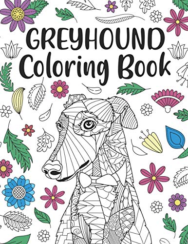 Greyhound Coloring Book: A Cute Adult Coloring Books for Greyhound Owner, Best Gift for Dog Lovers Greyhound Coloring Book: A Cute Adult Coloring Books for Greyhound Owner, Best Gift for Dog Lovers