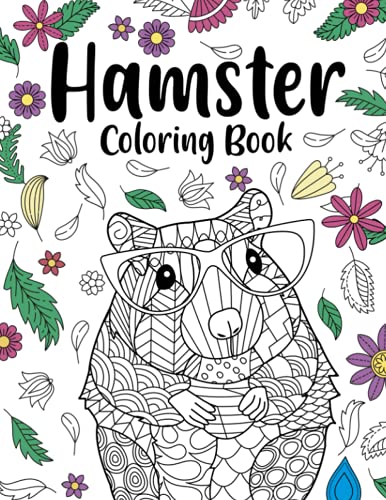 Hamster Coloring Book: A Cute Adult Coloring Books for Hamster Owner, Best Gift for Hamster Lovers Hamster Coloring Book: A Cute Adult Coloring Books for Hamster Owner, Best Gift for Hamster Lovers